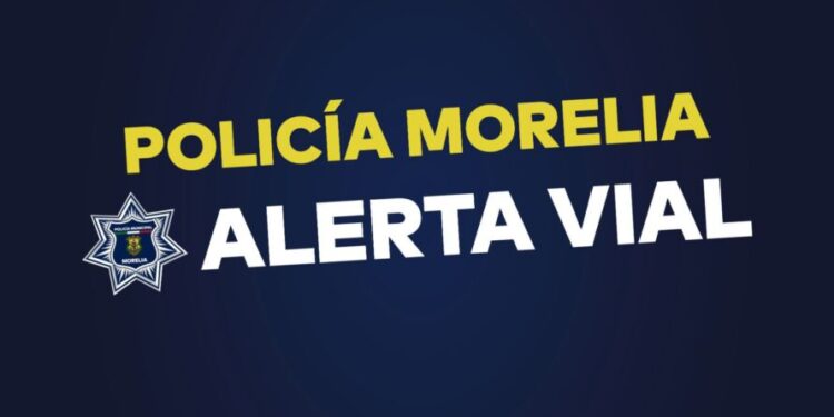Gobierno de Morelia emite alerta vial