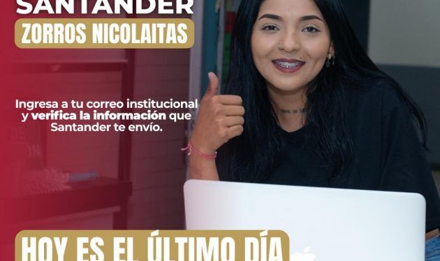 Hoy, último día para activar tu Curso Santander “Zorros Nicolaitas”; no te quedes fuera