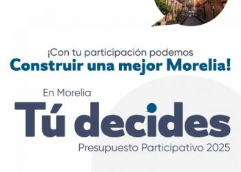 Presupuesto Participativo Morelia 2025 entra a su etapa de revisión de propuestas