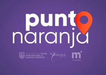 Morelia fortalece su red de Puntos Naranja: 275 espacios seguros para mujeres y niñas