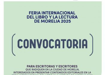Lanza SeCultura Morelia convocatorias participar en la cuarta edición de la FILLM 2025