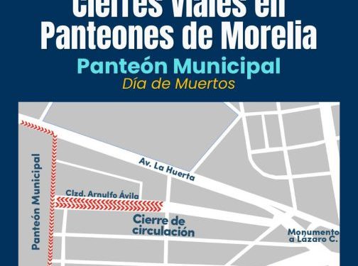 Gobierno de Morelia informa cierres viales temporales en panteones por Día de Muertos