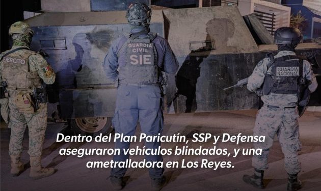 En Plan Paricutín, SSP y Defensa aseguran vehículos blindados y ametralladora en Los Reyes