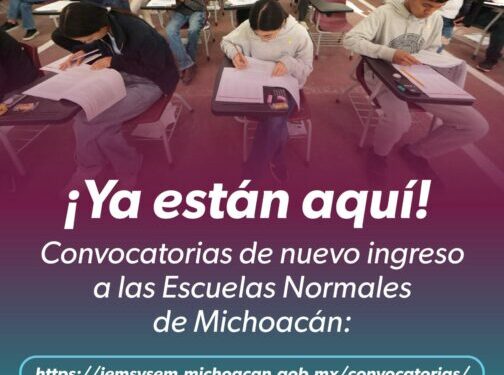 ¿Quieres ser docente? Ya están listas las convocatorias para Escuelas Normales de Michoacán